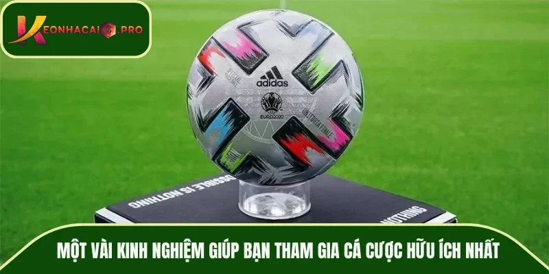 Một vài kinh nghiệm giúp bạn tham gia cá cược hữu ích nhất